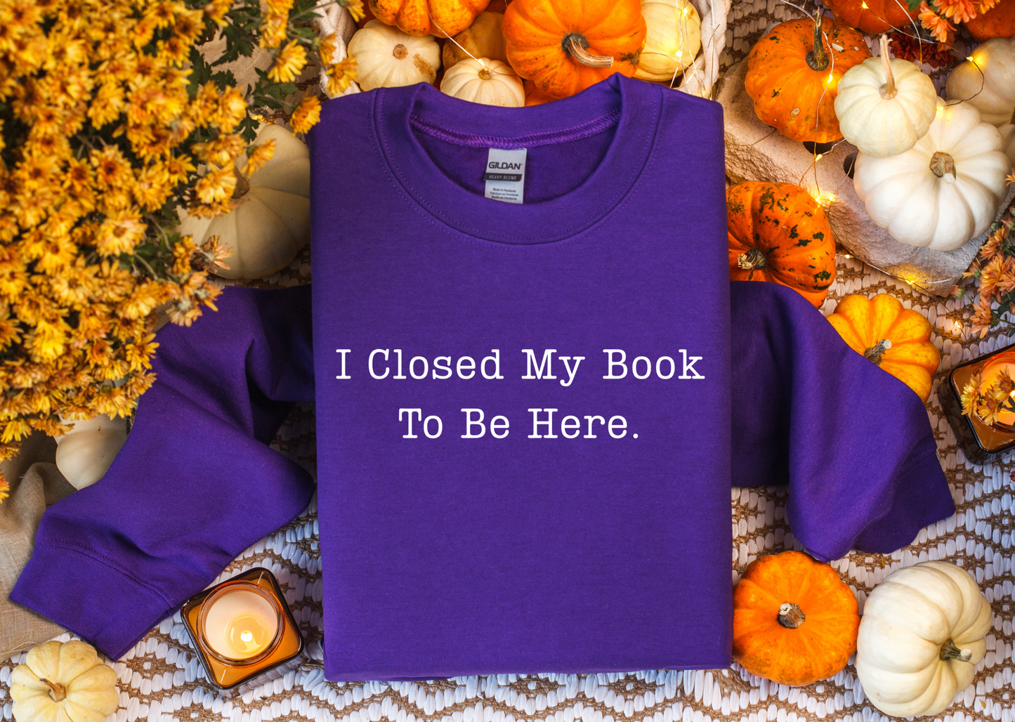 I Closed My Book To Be Here Sweatshirt