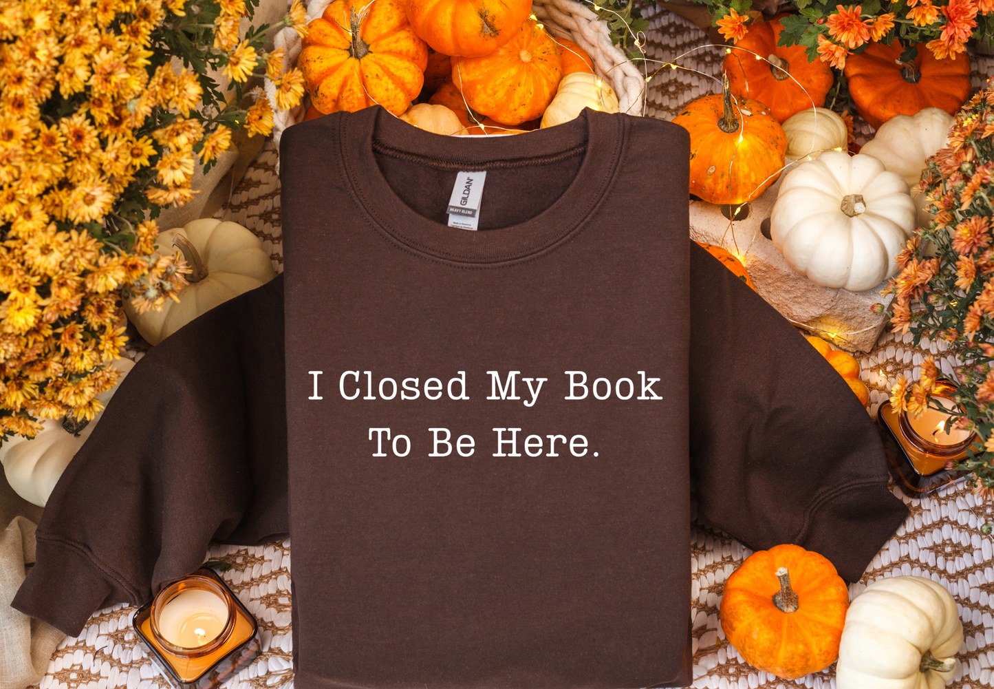 I Closed My Book To Be Here Sweatshirt
