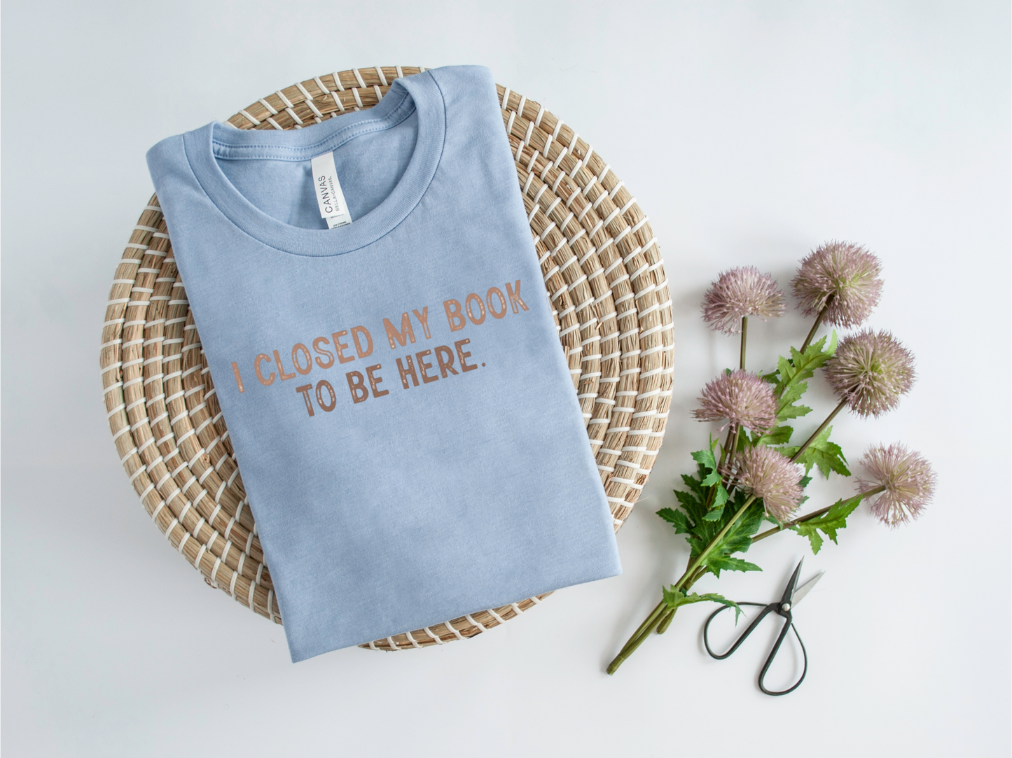 I Closed My Book To Be Here T-Shirt